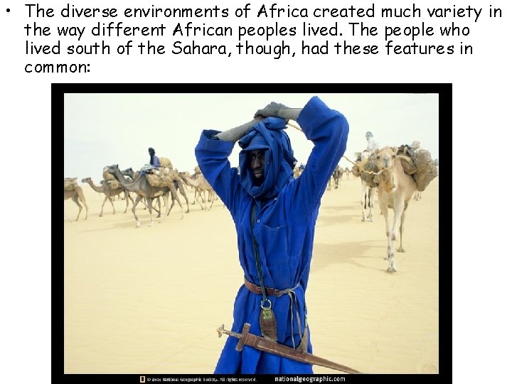  • The diverse environments of Africa created much variety in the way different