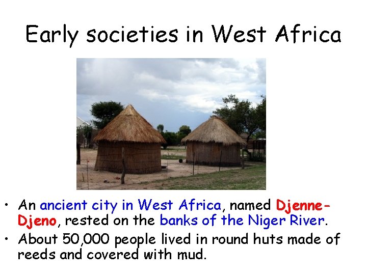 Early societies in West Africa • An ancient city in West Africa, named Djenne.