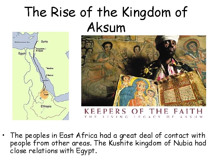 The Rise of the Kingdom of Aksum • The peoples in East Africa had