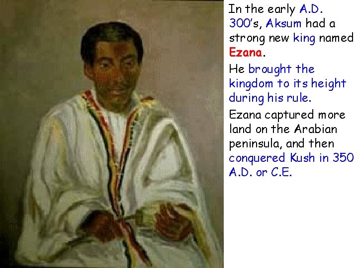  • In the early A. D. 300’s, Aksum had a strong new king