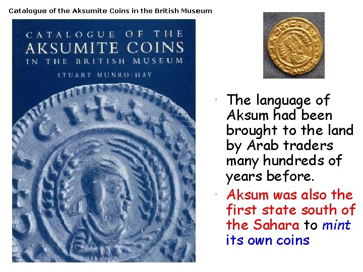  • The language of Aksum had been brought to the land by Arab