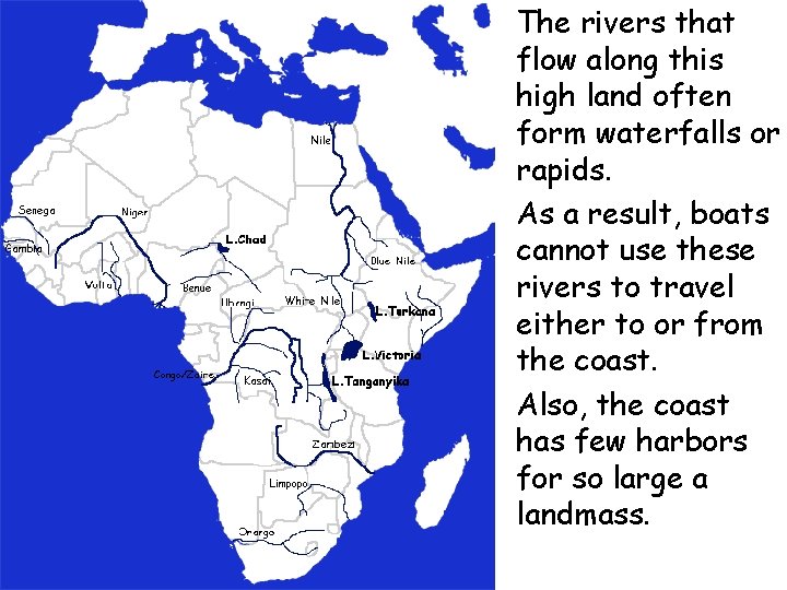  • The rivers that flow along this high land often form waterfalls or