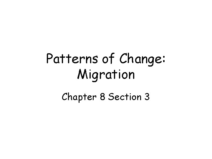 Patterns of Change: Migration Chapter 8 Section 3 