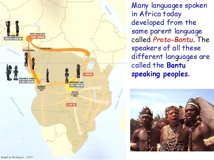  • Many languages spoken in Africa today developed from the same parent language