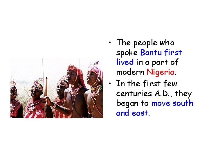  • The people who spoke Bantu first lived in a part of modern