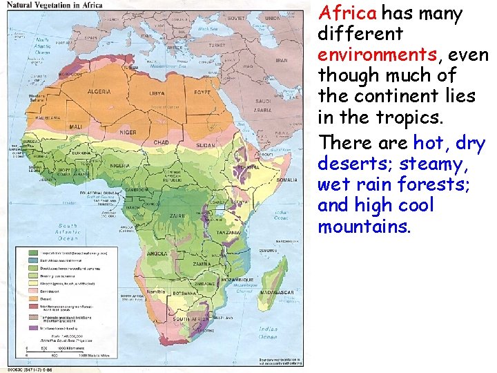  • Africa has many different environments, even though much of the continent lies