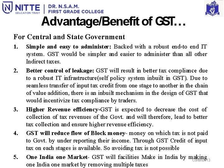 Advantage/Benefit of GST… For Central and State Government 1. 2. 3. 4. 5. Simple
