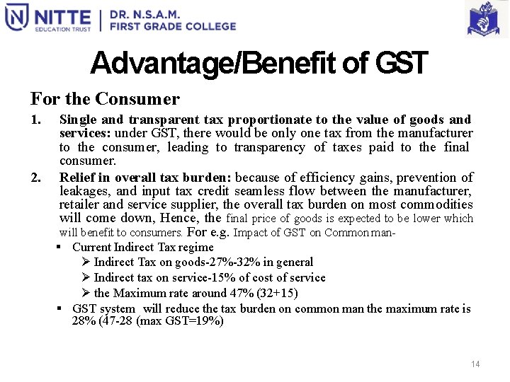 Advantage/Benefit of GST For the Consumer 1. 2. Single and transparent tax proportionate to