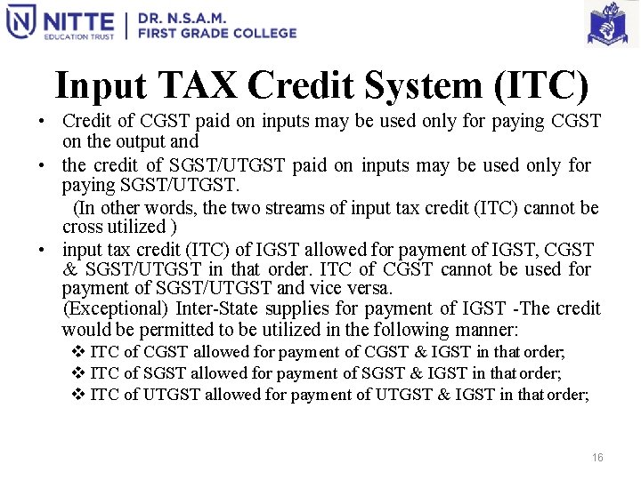 Input TAX Credit System (ITC) • Credit of CGST paid on inputs may be