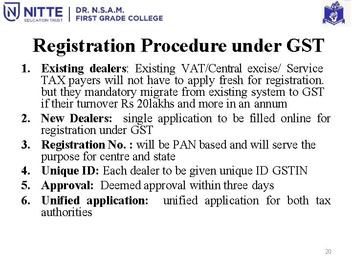 Registration Procedure under GST 1. Existing dealers: Existing VAT/Central excise/ Service TAX payers will