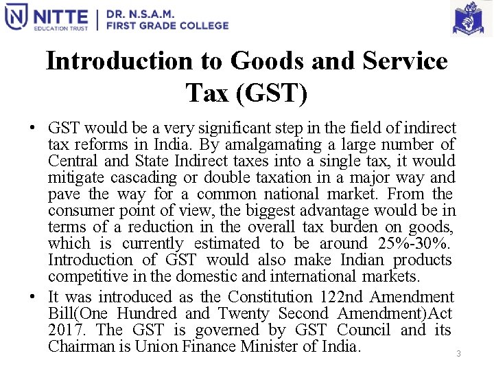 Introduction to Goods and Service Tax (GST) • GST would be a very significant