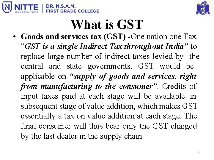 What is GST • Goods and services tax (GST) -One nation one Tax. “GST