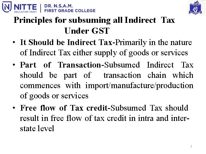 Principles for subsuming all Indirect Tax Under GST • It Should be Indirect Tax-Primarily