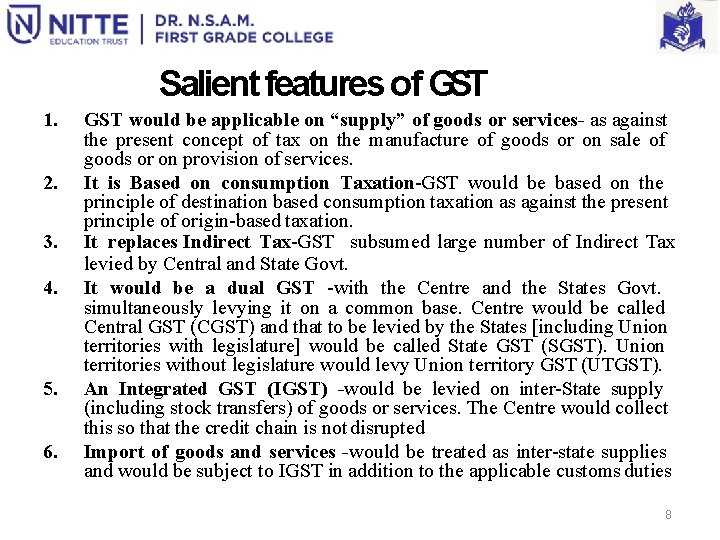 Salient features of GST 1. 2. 3. 4. 5. 6. GST would be applicable