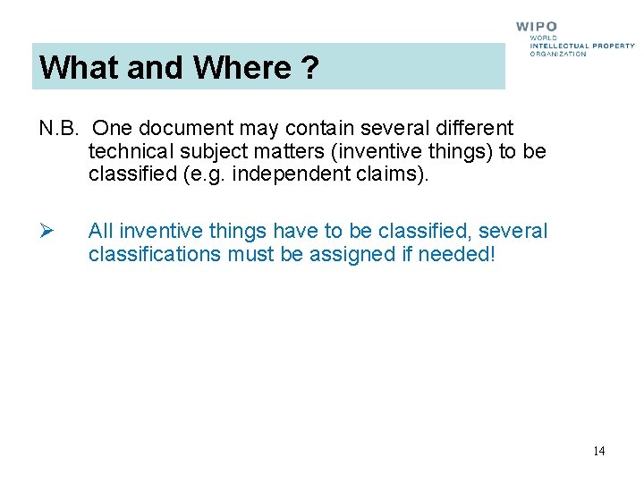 What and Where ? N. B. One document may contain several different technical subject