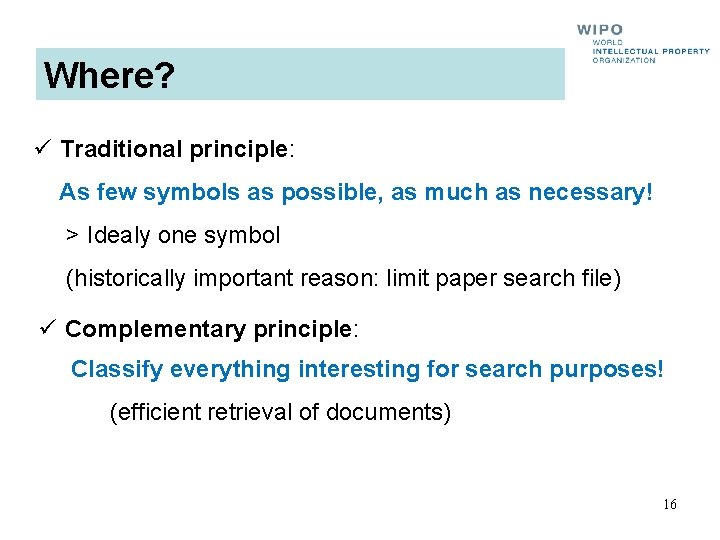 Where? ü Traditional principle: As few symbols as possible, as much as necessary! >