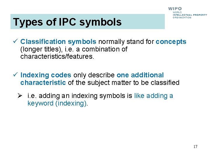 Types of IPC symbols ü Classification symbols normally stand for concepts (longer titles), i.