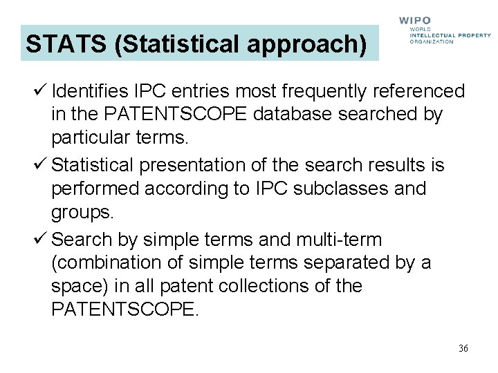 STATS (Statistical approach) ü Identifies IPC entries most frequently referenced in the PATENTSCOPE database