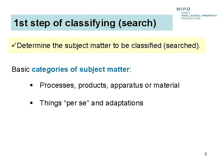 1 st step of classifying (search) üDetermine the subject matter to be classified (searched).