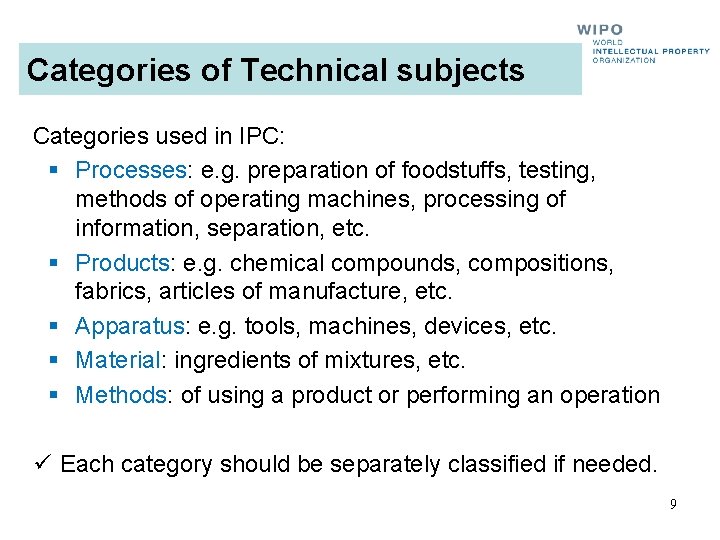 Categories of Technical subjects Categories used in IPC: § Processes: e. g. preparation of