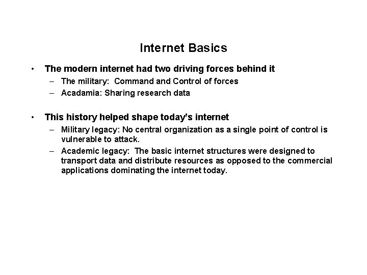 Internet Basics • The modern internet had two driving forces behind it – The