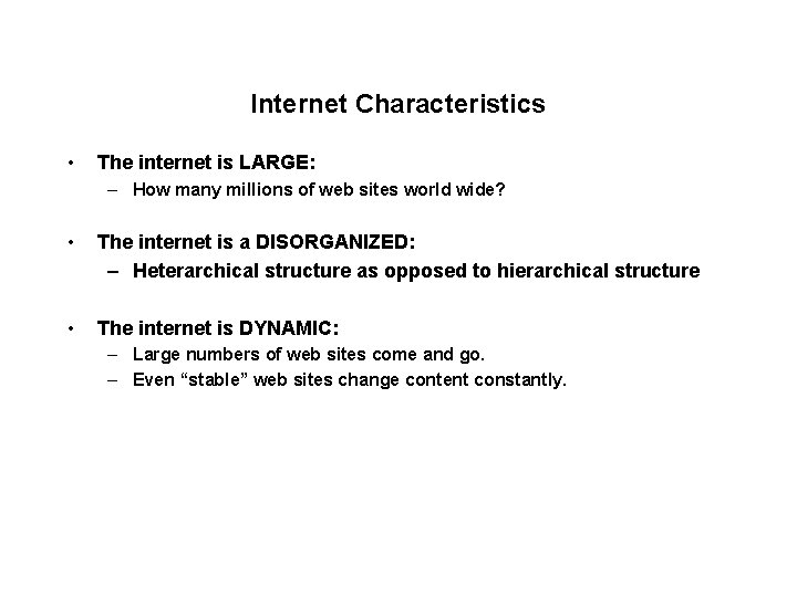 Internet Characteristics • The internet is LARGE: – How many millions of web sites