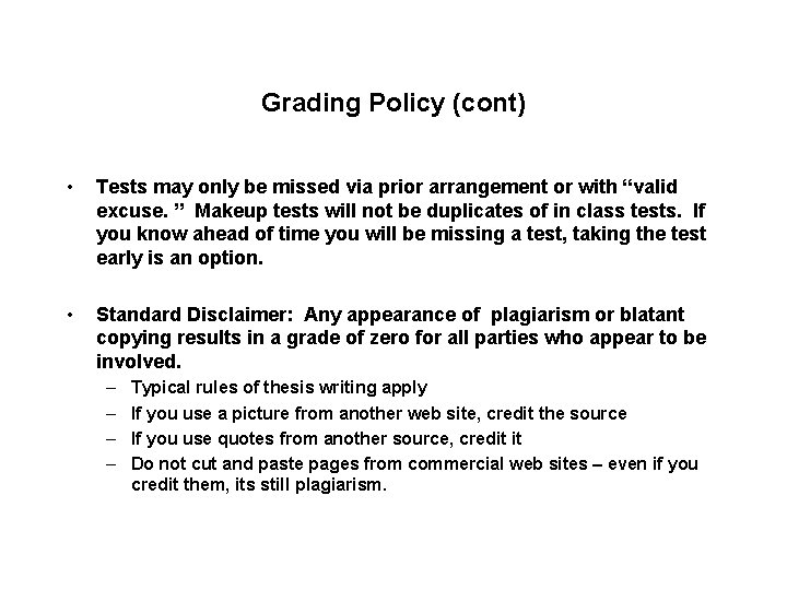 Grading Policy (cont) • Tests may only be missed via prior arrangement or with