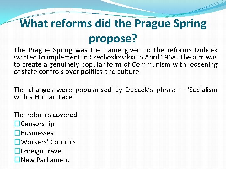 What reforms did the Prague Spring propose? The Prague Spring was the name given