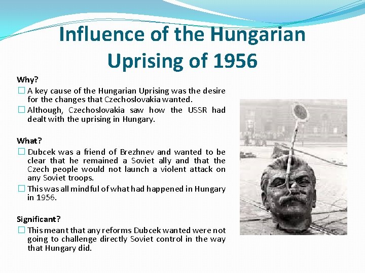 Influence of the Hungarian Uprising of 1956 Why? � A key cause of the