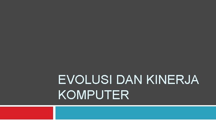 EVOLUSI DAN KINERJA KOMPUTER 