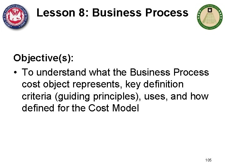Lesson 8: Business Process Objective(s): • To understand what the Business Process cost object