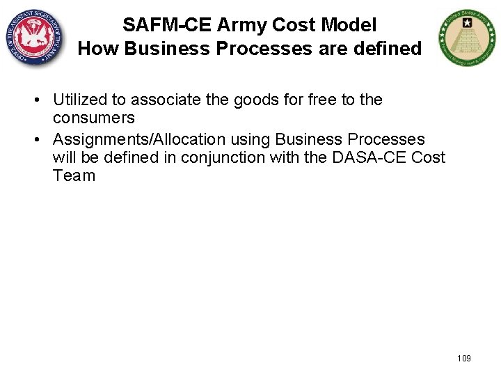 SAFM-CE Army Cost Model How Business Processes are defined • Utilized to associate the
