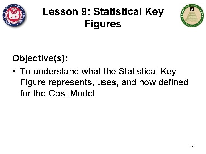 Lesson 9: Statistical Key Figures Objective(s): • To understand what the Statistical Key Figure