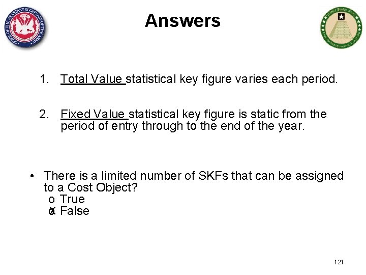 Answers 1. Total Value statistical key figure varies each period. 2. Fixed Value statistical