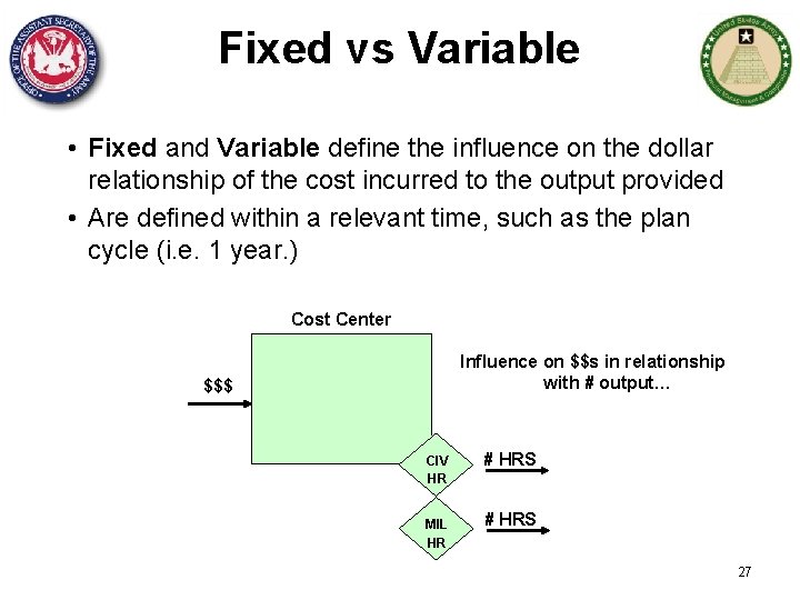 Fixed vs Variable • Fixed and Variable define the influence on the dollar relationship