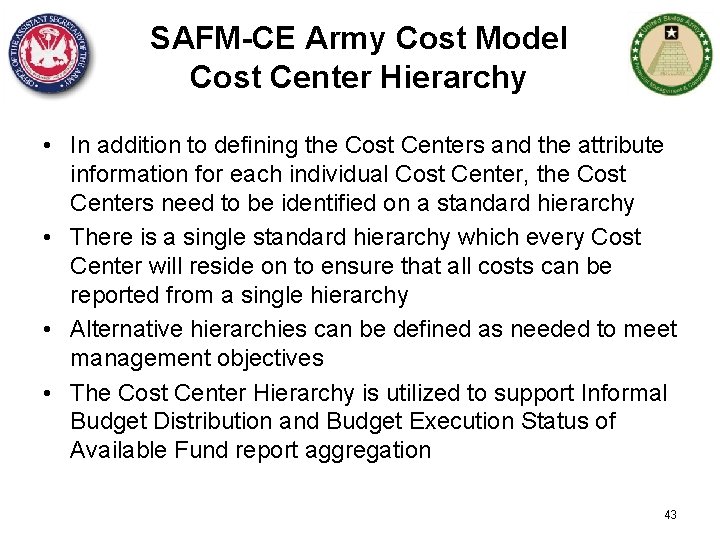 SAFM-CE Army Cost Model Cost Center Hierarchy • In addition to defining the Cost