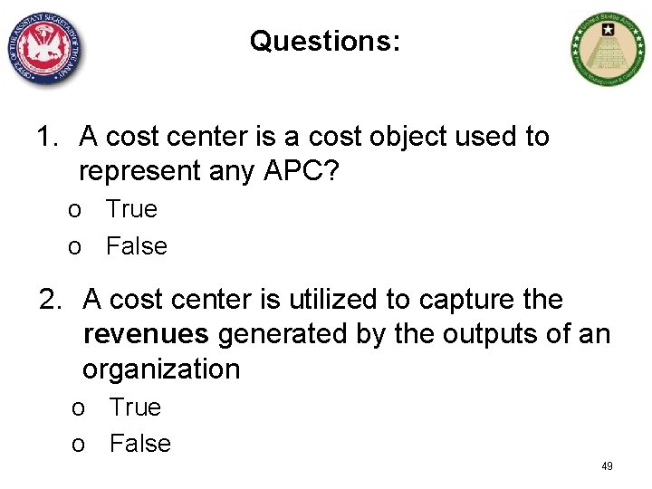 Questions: 1. A cost center is a cost object used to represent any APC?