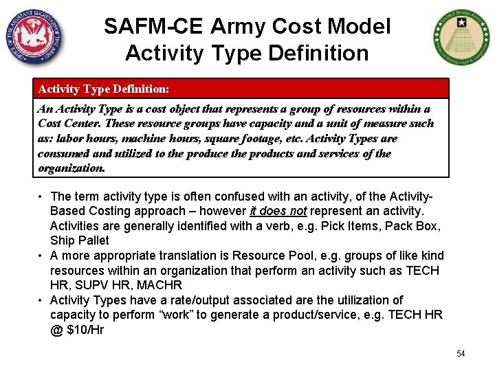 SAFM-CE Army Cost Model Activity Type Definition: An Activity Type is a cost object