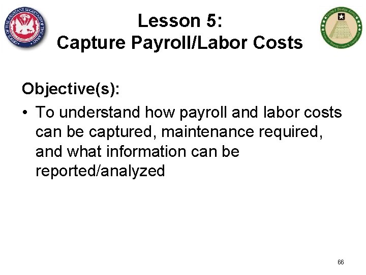 Lesson 5: Capture Payroll/Labor Costs Objective(s): • To understand how payroll and labor costs