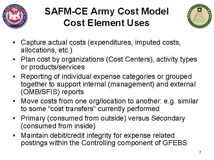 SAFM-CE Army Cost Model Cost Element Uses • Capture actual costs (expenditures, imputed costs,