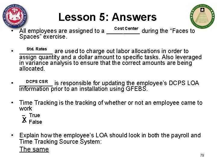 Lesson 5: Answers Cost Center • All employees are assigned to a _____ during