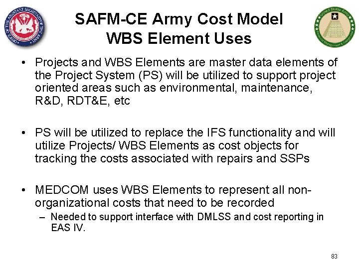 SAFM-CE Army Cost Model WBS Element Uses • Projects and WBS Elements are master
