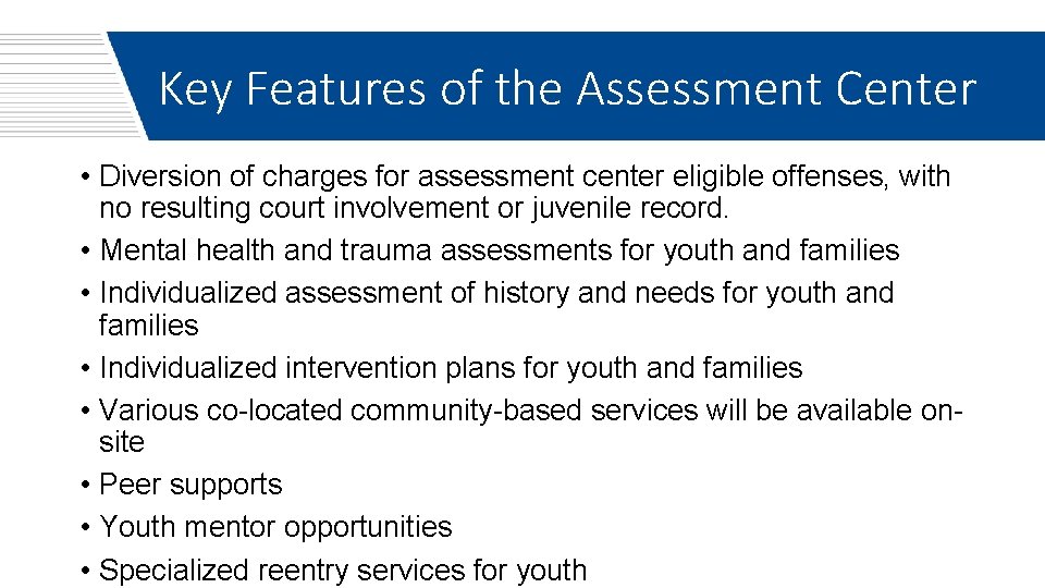 Key Features of the Assessment Center • Diversion of charges for assessment center eligible