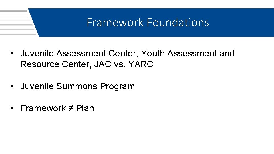 Framework Foundations • Juvenile Assessment Center, Youth Assessment and Resource Center, JAC vs. YARC