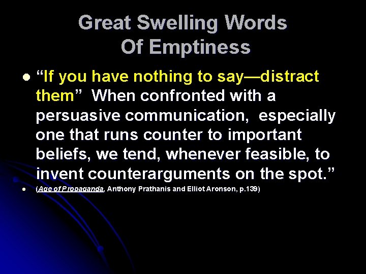 Great Swelling Words Of Emptiness l l “If you have nothing to say—distract them”