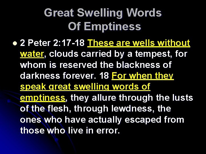 Great Swelling Words Of Emptiness l 2 Peter 2: 17 -18 These are wells