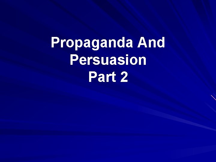 Propaganda And Persuasion Part 2 