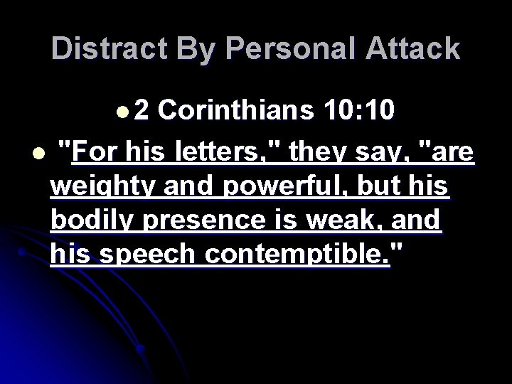 Distract By Personal Attack l 2 Corinthians 10: 10 l "For his letters, "