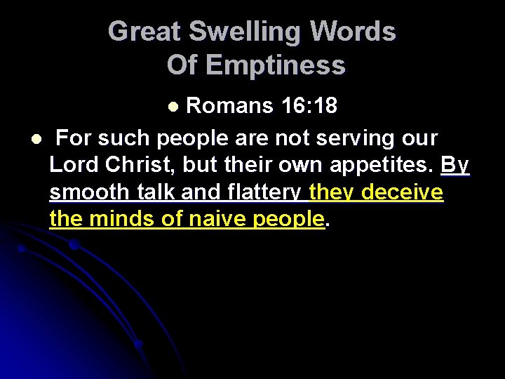 Great Swelling Words Of Emptiness Romans 16: 18 l For such people are not