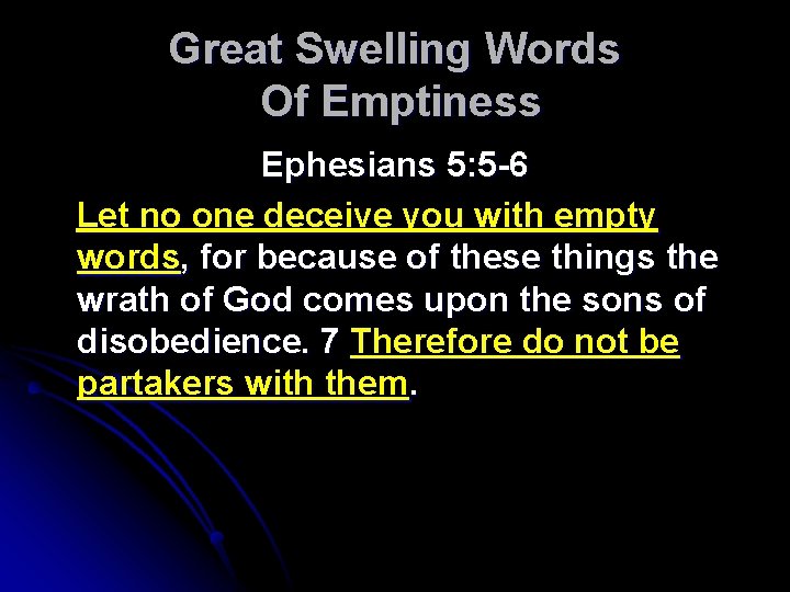 Great Swelling Words Of Emptiness Ephesians 5: 5 -6 Let no one deceive you